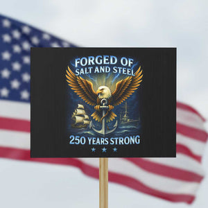 Navy Veteran 250th Anniversary Protest Sign Forged of Salt and Steel US Naval Ships 250th Anniversary TS10 Horizontal 18" × 24" Black Print Your Wear