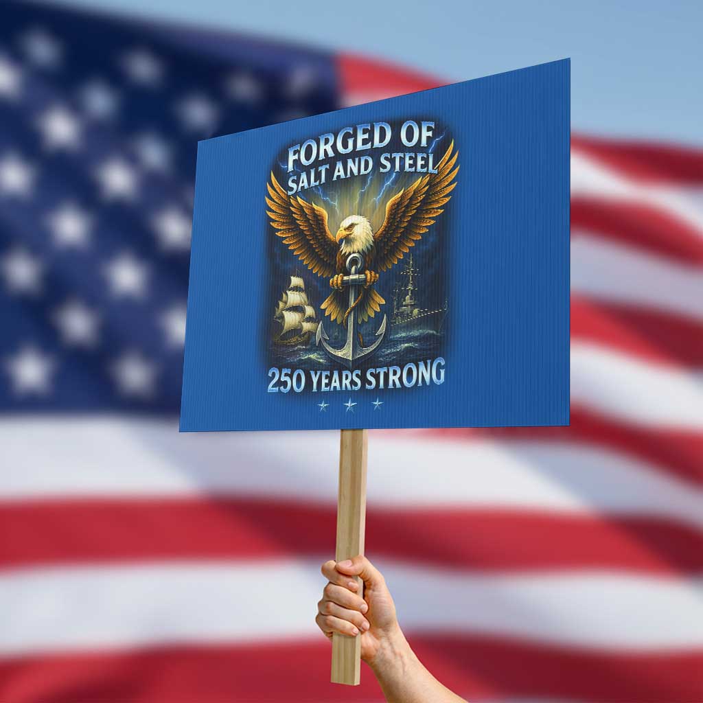 Navy Veteran 250th Anniversary Protest Sign Forged of Salt and Steel US Naval Ships 250th Anniversary TS10 Horizontal 18