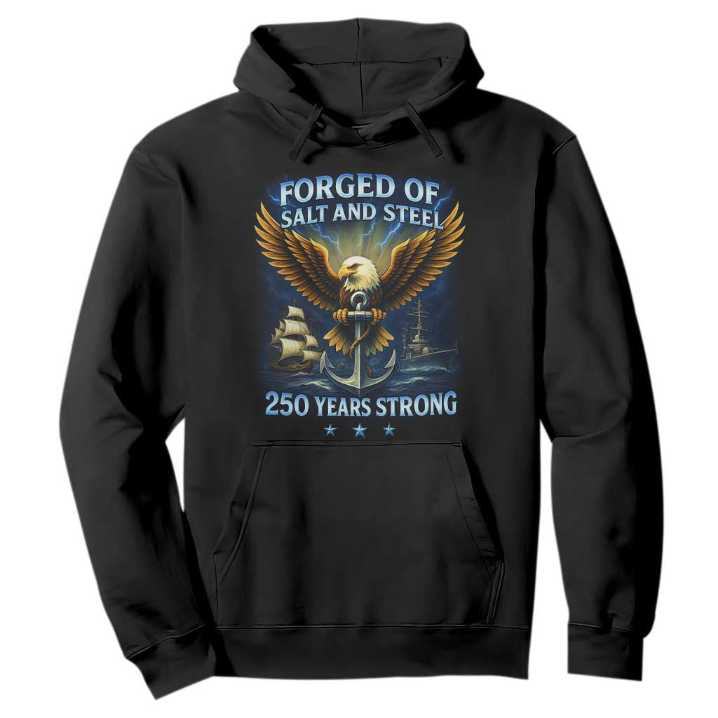 Navy Veteran 250th Anniversary Hoodie Forged of Salt and Steel US Naval Ships 250th Anniversary TS10 Black Print Your Wear