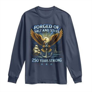Navy Veteran 250th Anniversary Long Sleeve Shirt Forged of Salt and Steel US Naval Ships 250th Anniversary TS10 Navy Print Your Wear