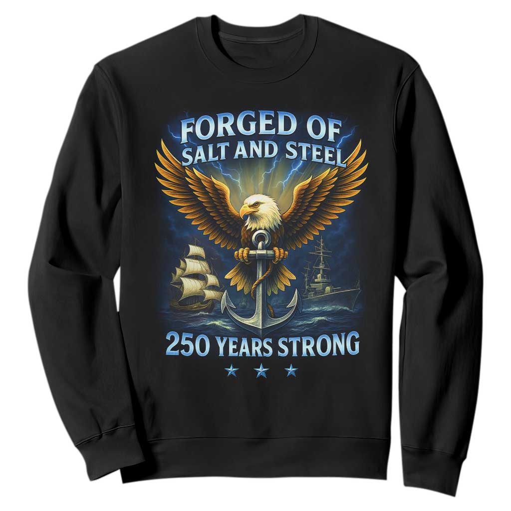 Navy Veteran 250th Anniversary Sweatshirt Forged of Salt and Steel US Naval Ships 250th Anniversary TS10 Black Print Your Wear
