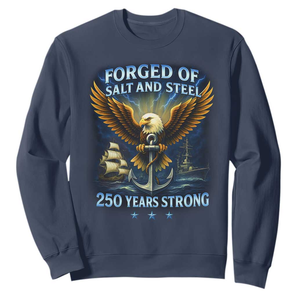 Navy Veteran 250th Anniversary Sweatshirt Forged of Salt and Steel US Naval Ships 250th Anniversary TS10 Navy Print Your Wear