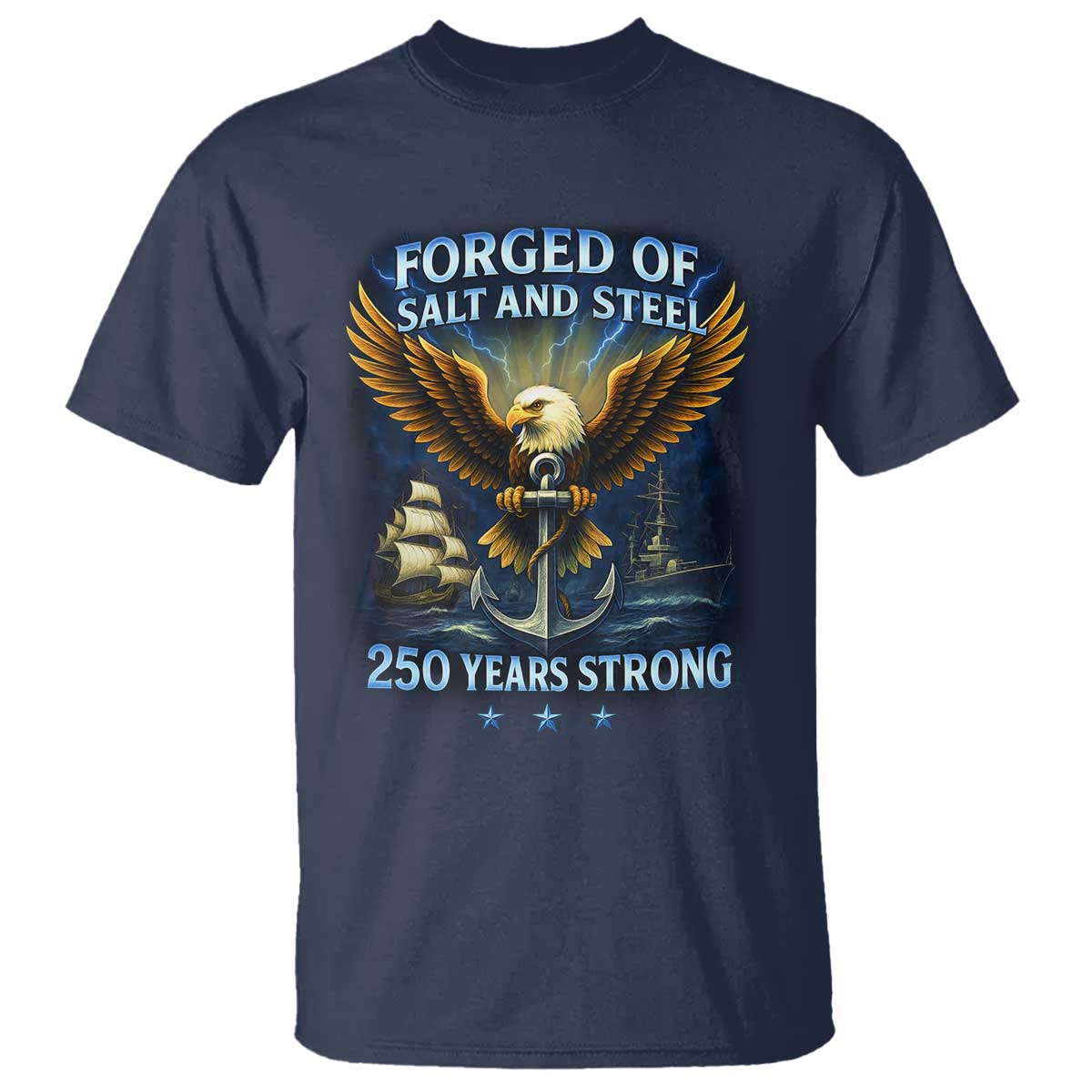 Navy Veteran 250th Anniversary T Shirt Forged of Salt and Steel US Naval Ships 250th Anniversary TS10 Navy Print Your Wear