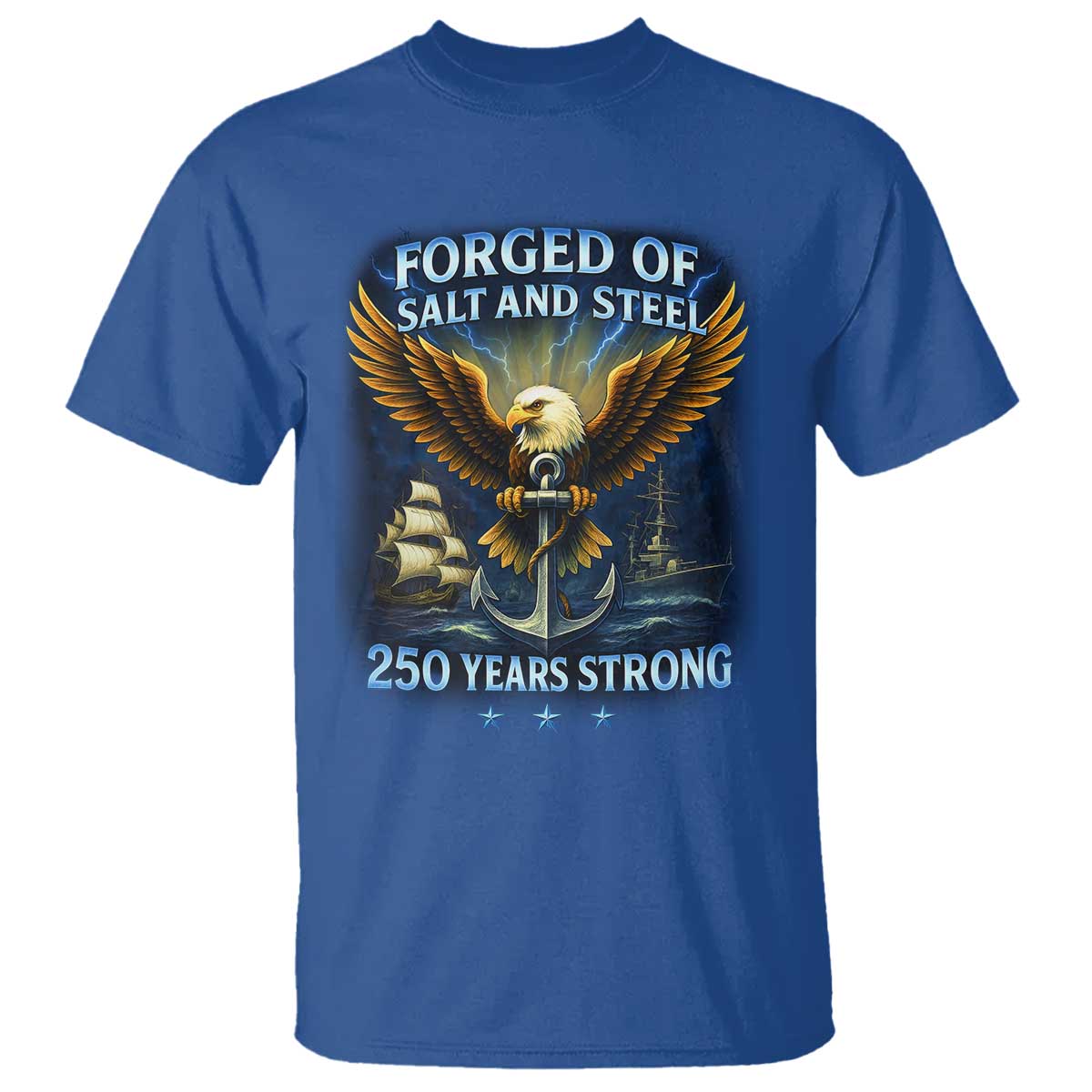 Navy Veteran 250th Anniversary T Shirt Forged of Salt and Steel US Naval Ships 250th Anniversary TS10 Royal Blue Print Your Wear