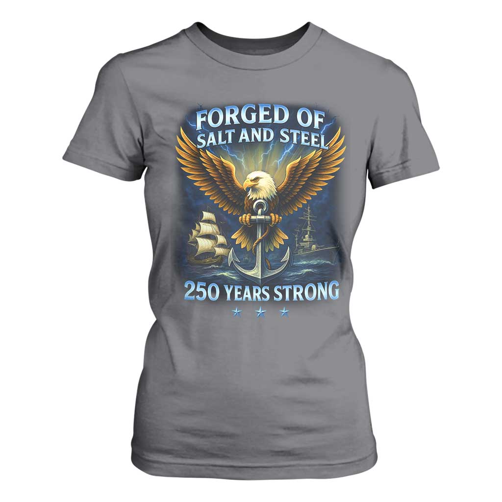 Navy Veteran 250th Anniversary T Shirt For Women Forged of Salt and Steel US Naval Ships 250th Anniversary TS10 Charcoal Print Your Wear