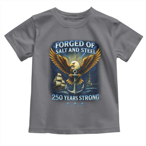 Navy Veteran 250th Anniversary Toddler T Shirt Forged of Salt and Steel US Naval Ships 250th Anniversary TS10 Charcoal Print Your Wear