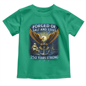 Navy Veteran 250th Anniversary Toddler T Shirt Forged of Salt and Steel US Naval Ships 250th Anniversary TS10 Irish Green Print Your Wear