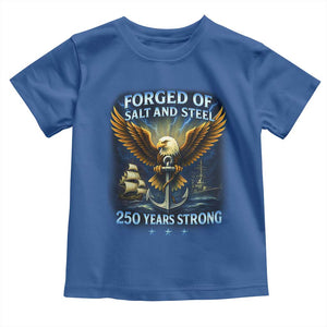 Navy Veteran 250th Anniversary Toddler T Shirt Forged of Salt and Steel US Naval Ships 250th Anniversary TS10 Royal Blue Print Your Wear