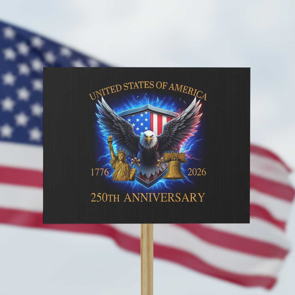 250 Years America Flag Protest Sign Eagle 250th Anniversary USA Patriotic 1776 2026 TS10 Horizontal 18" × 24" Black Print Your Wear