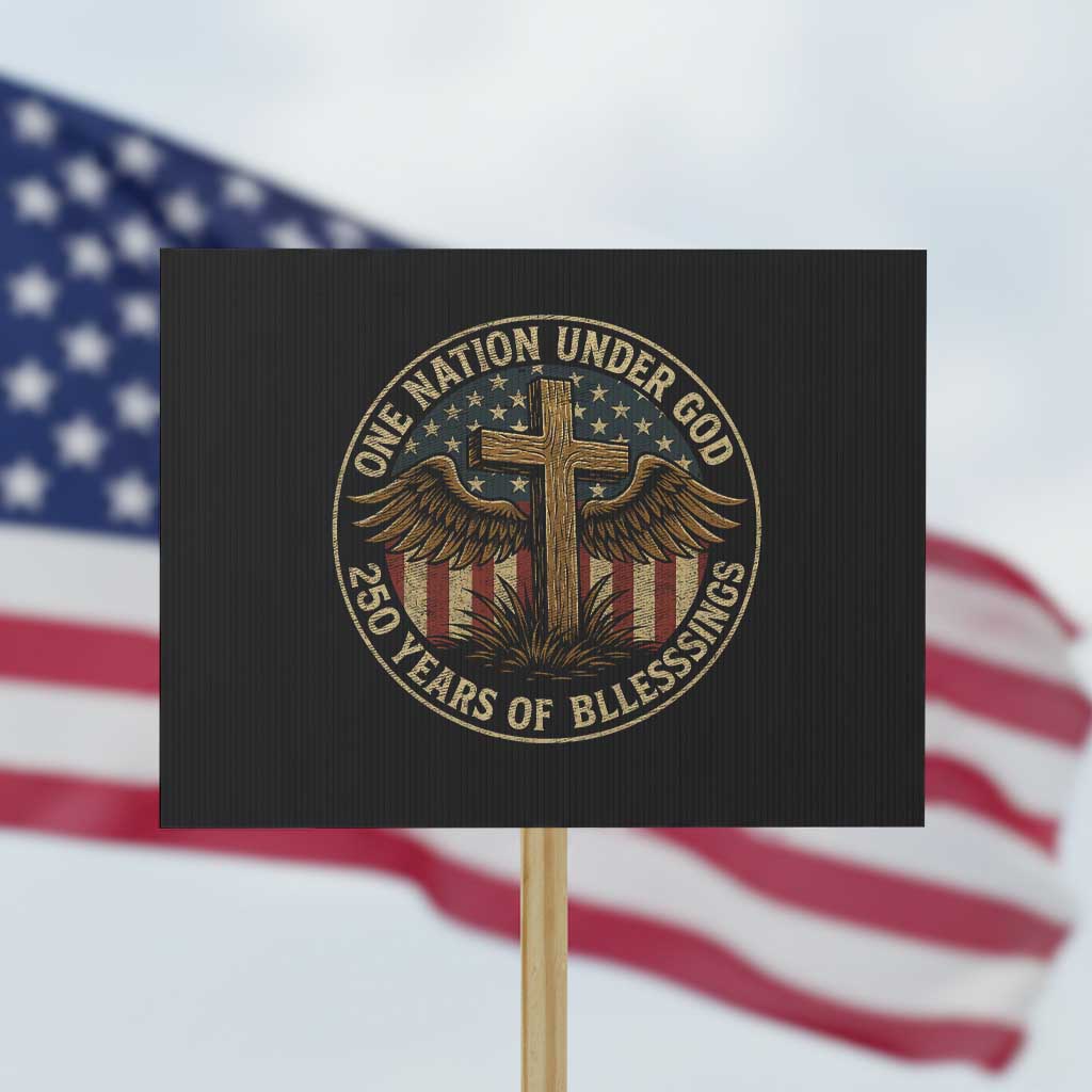Blessings America 250 Years Protest Sign One Nation Under God USA 250th Anniversary Patriotic Cross TS10 Horizontal 18" × 24" Black Print Your Wear