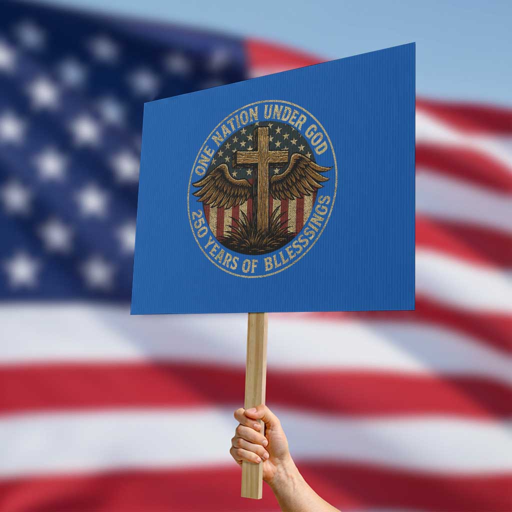 Blessings America 250 Years Protest Sign One Nation Under God USA 250th Anniversary Patriotic Cross TS10 Horizontal 18" × 24" Blue Print Your Wear