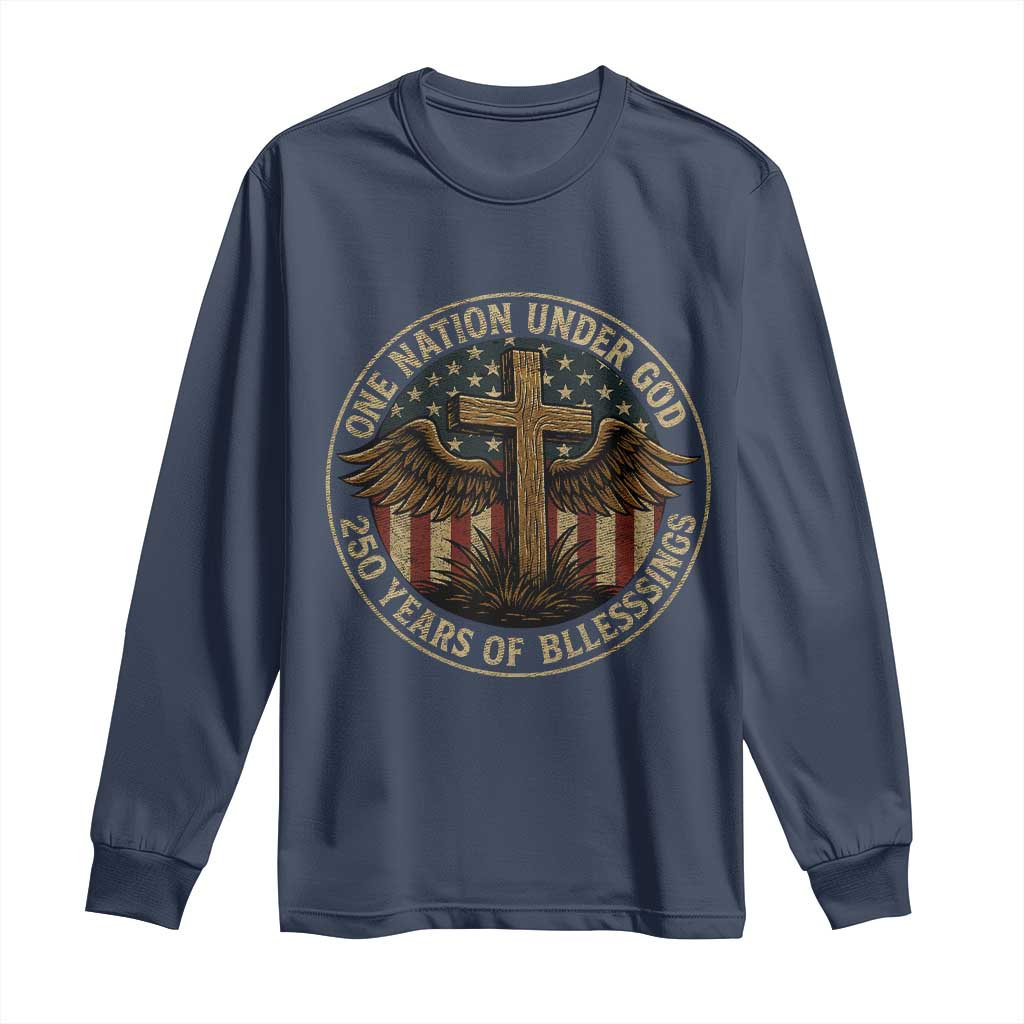 Blessings America 250 Years Long Sleeve Shirt One Nation Under God USA 250th Anniversary Patriotic Cross TS10 Navy Print Your Wear