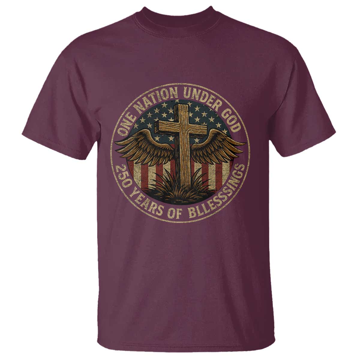 Blessings America 250 Years T Shirt One Nation Under God USA 250th Anniversary Patriotic Cross TS10 Maroon Print Your Wear