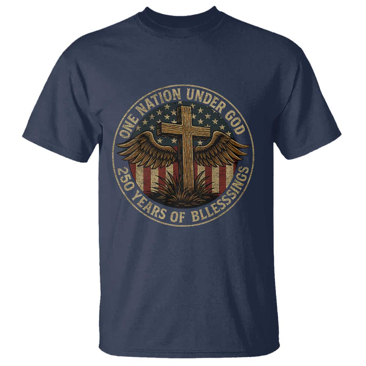 Blessings America 250 Years T Shirt One Nation Under God USA 250th Anniversary Patriotic Cross TS10 Navy Print Your Wear