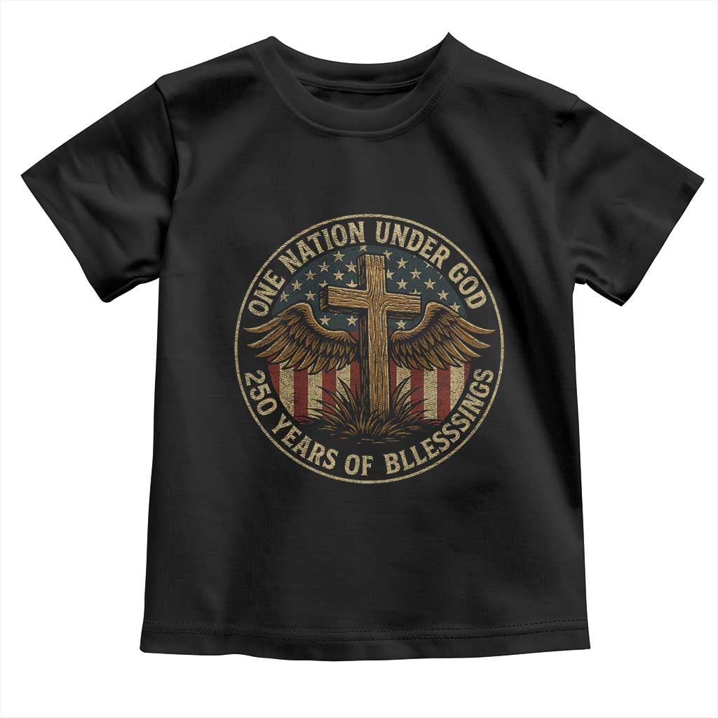 Blessings America 250 Years Toddler T Shirt One Nation Under God USA 250th Anniversary Patriotic Cross TS10 Black Print Your Wear