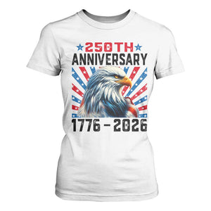Eagle Flag America 250 T Shirt For Women 1776-2026 250th Birthday TS10 White Print Your Wear