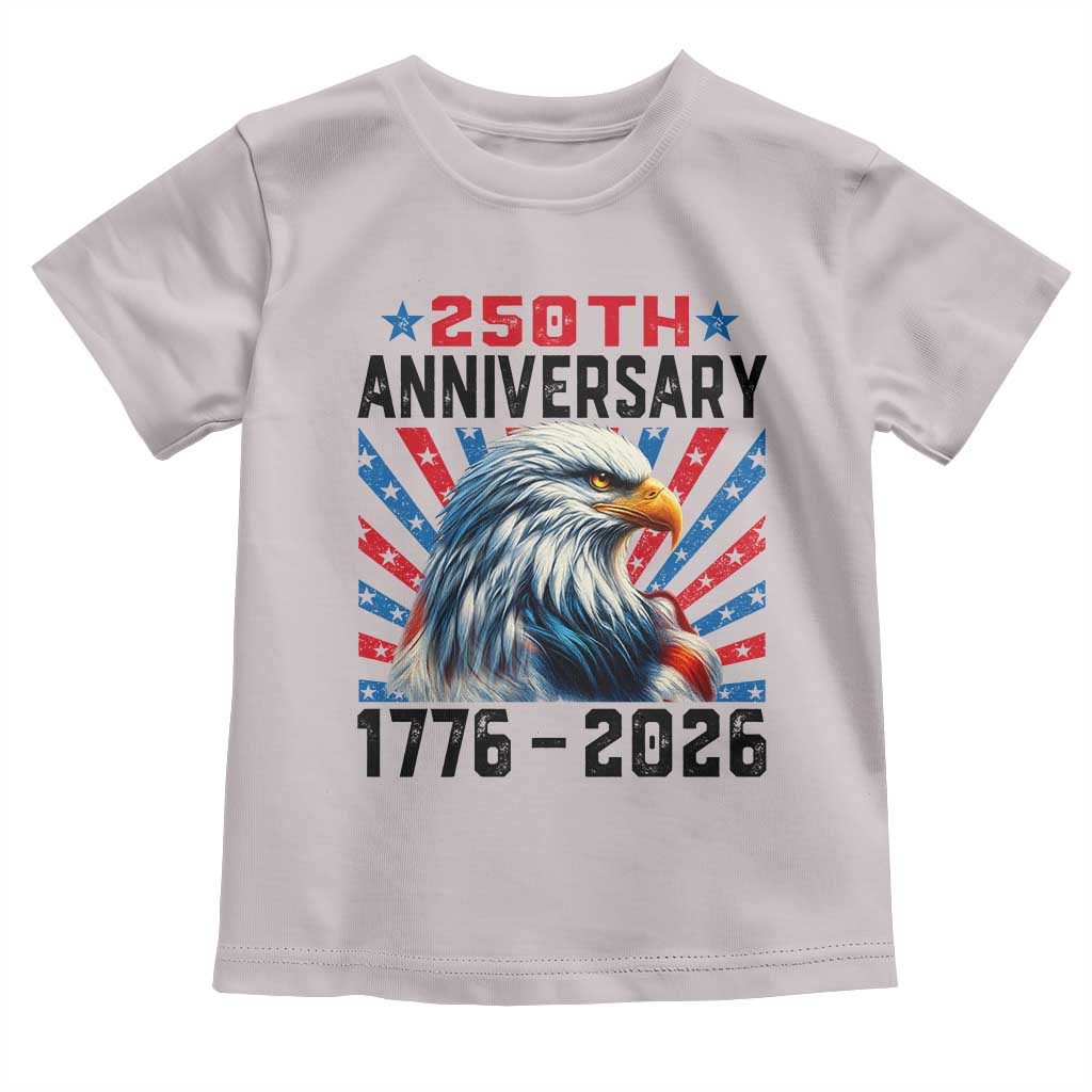 Eagle Flag America 250 Toddler T Shirt 1776-2026 250th Birthday TS10 Ice Gray Print Your Wear