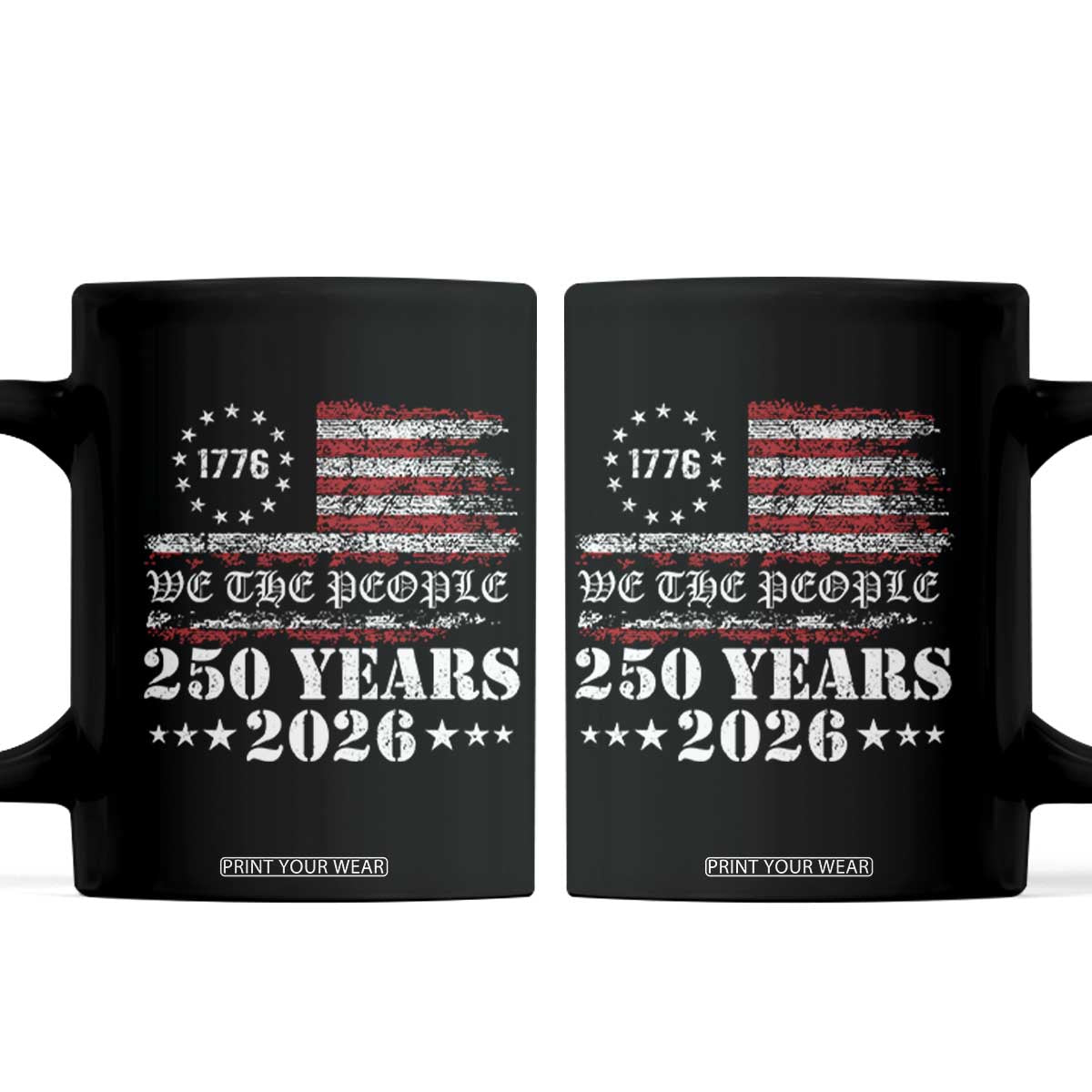 250 Years America Flag Coffee Mug USA 250th Anniversary Patriotic We The People 1776 2026 TS10 Black Print Your Wear