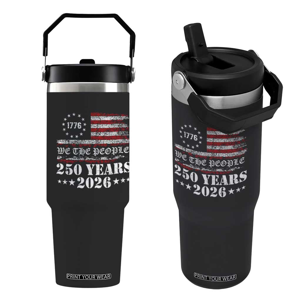 250 Years America Flag Flip Straw Tumbler USA 250th Anniversary Patriotic We The People 1776 2026 TS10 One Size: 30 oz Black Print Your Wear
