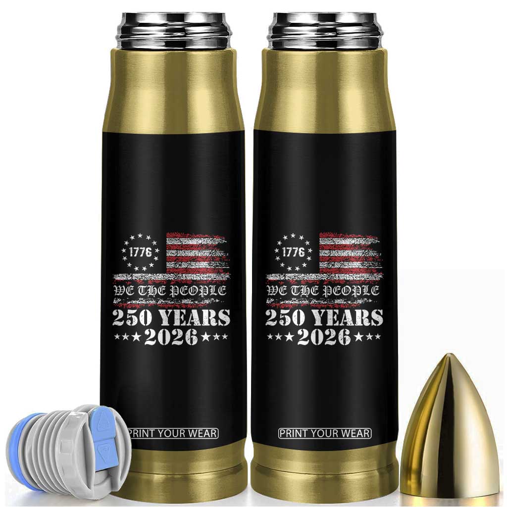 250 Years America Flag Bullet Tumbler USA 250th Anniversary Patriotic We The People 1776 2026 TS10 Black Print Your Wear