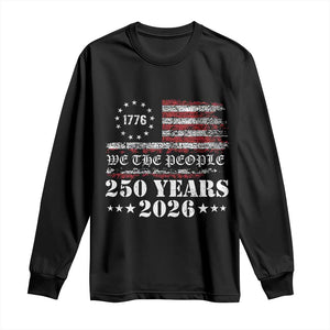 250 Years America Flag Long Sleeve Shirt USA 250th Anniversary Patriotic We The People 1776 2026 TS10 Black Print Your Wear