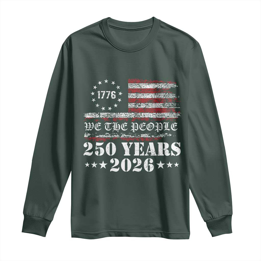 250 Years America Flag Long Sleeve Shirt USA 250th Anniversary Patriotic We The People 1776 2026 TS10 Dark Forest Green Print Your Wear
