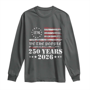 250 Years America Flag Long Sleeve Shirt USA 250th Anniversary Patriotic We The People 1776 2026 TS10 Dark Heather Print Your Wear