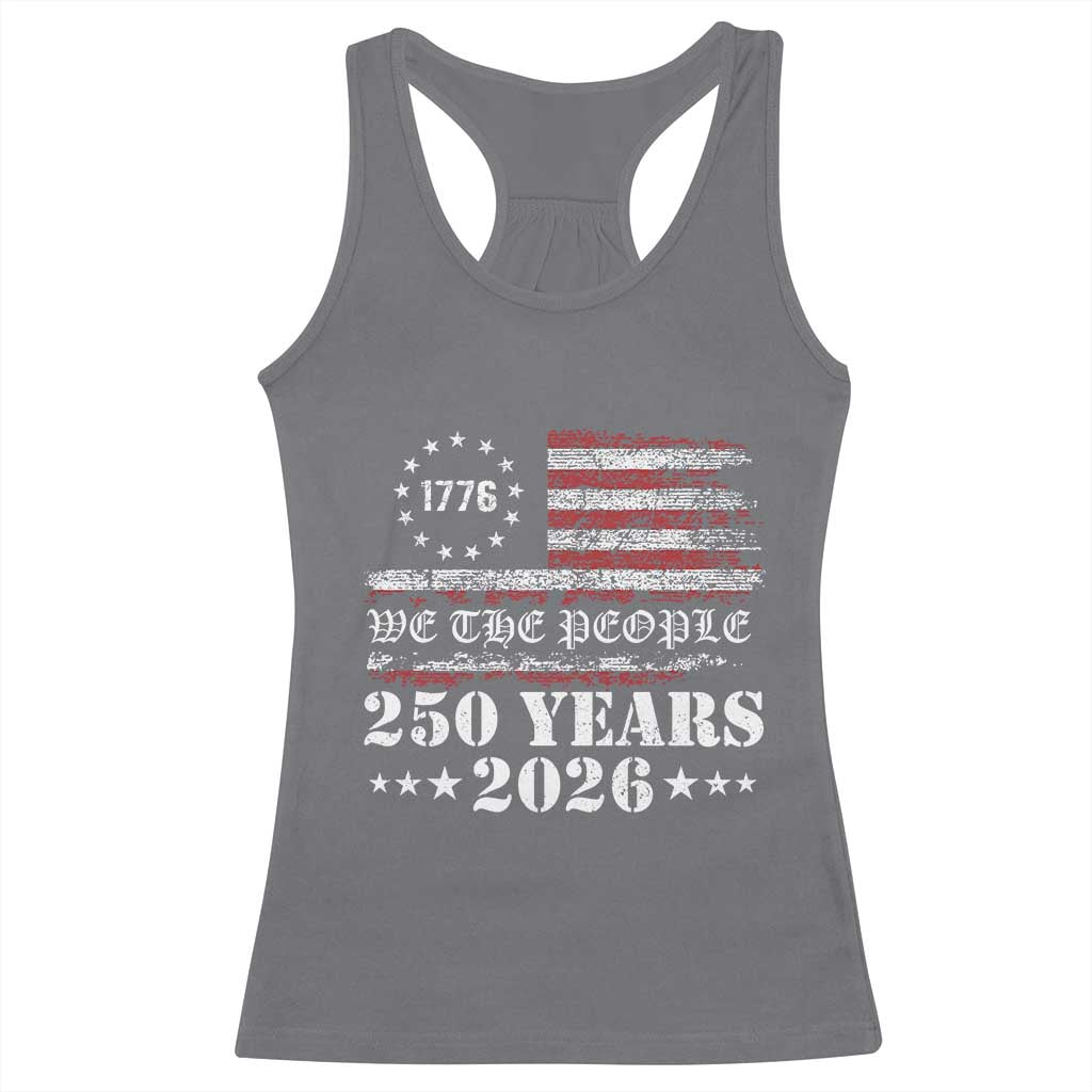 250 Years America Flag Racerback Tank Top USA 250th Anniversary Patriotic We The People 1776 2026 TS10 Charcoal Print Your Wear