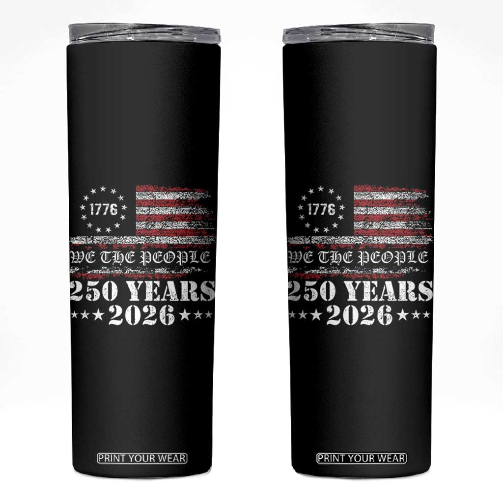 250 Years America Flag Skinny Tumbler USA 250th Anniversary Patriotic We The People 1776 2026 TS10 Black Print Your Wear