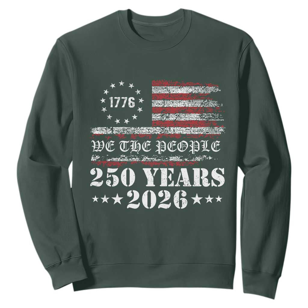 250 Years America Flag Sweatshirt USA 250th Anniversary Patriotic We The People 1776 2026 TS10 Dark Forest Green Print Your Wear