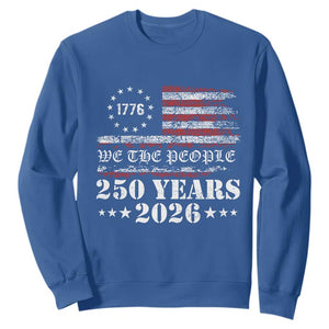 250 Years America Flag Sweatshirt USA 250th Anniversary Patriotic We The People 1776 2026 TS10 Royal Blue Print Your Wear