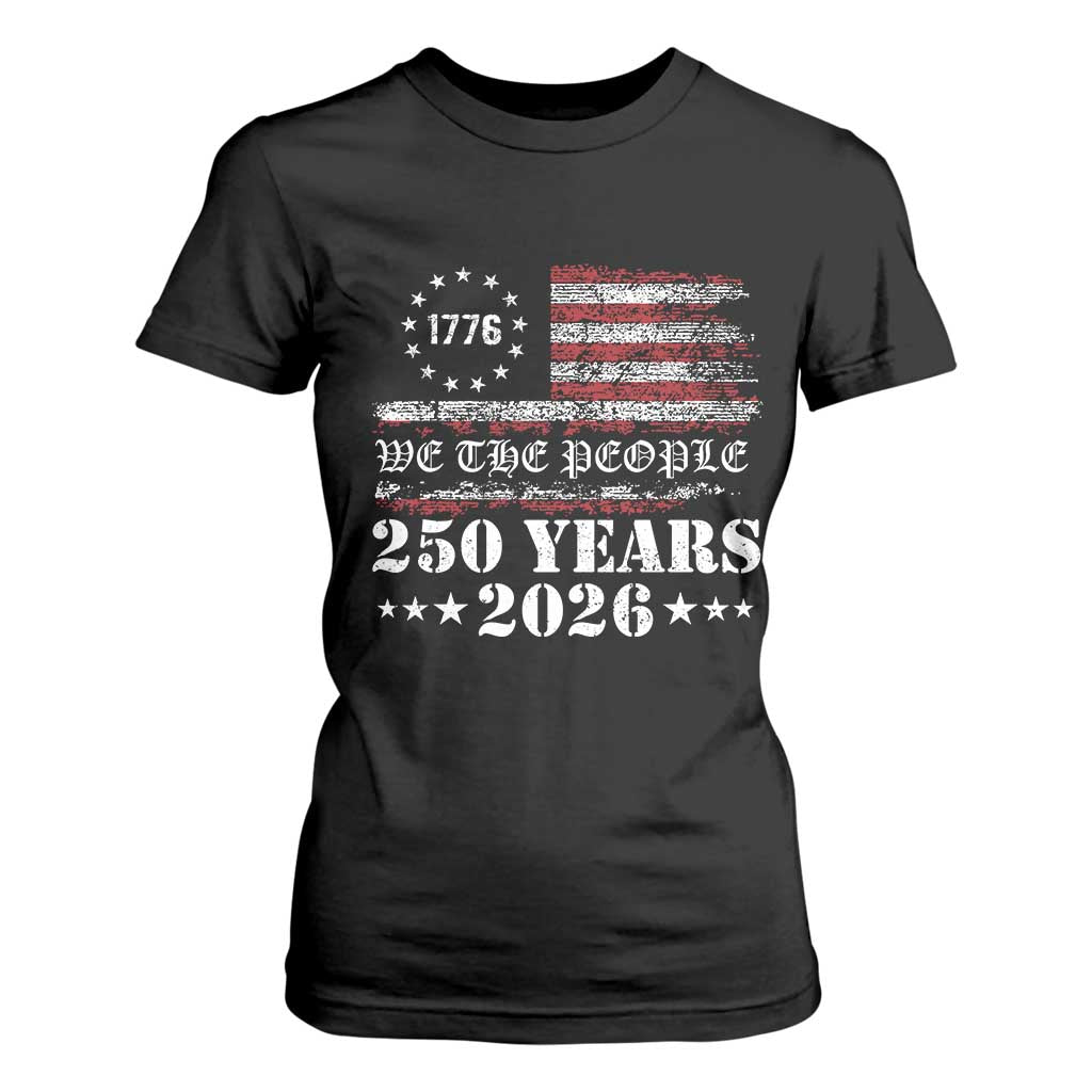 250 Years America Flag T Shirt For Women - USA 250th Anniversary Patriotic We The People 1776 2026 TS10 Black Print Your Wear