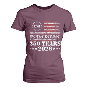 250 Years America Flag T Shirt For Women - USA 250th Anniversary Patriotic We The People 1776 2026 TS10 Maroon Print Your Wear