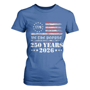 250 Years America Flag T Shirt For Women USA 250th Anniversary Patriotic We The People 1776 2026 TS10 Royal Blue Print Your Wear