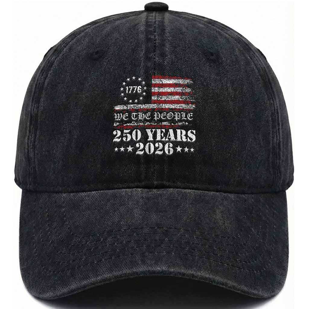 250 Years America Flag Washed Cotton Baseball Cap USA 250th Anniversary Patriotic We The People 1776 2026 TS10 Washed Cap Universal Fit Black Print Your Wear