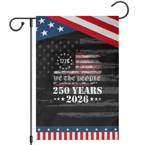 250 Years America Flag Garden Flag USA 250th Anniversary Patriotic We The People 1776 2026 TS10 Distressed Black Blue Print Your Wear