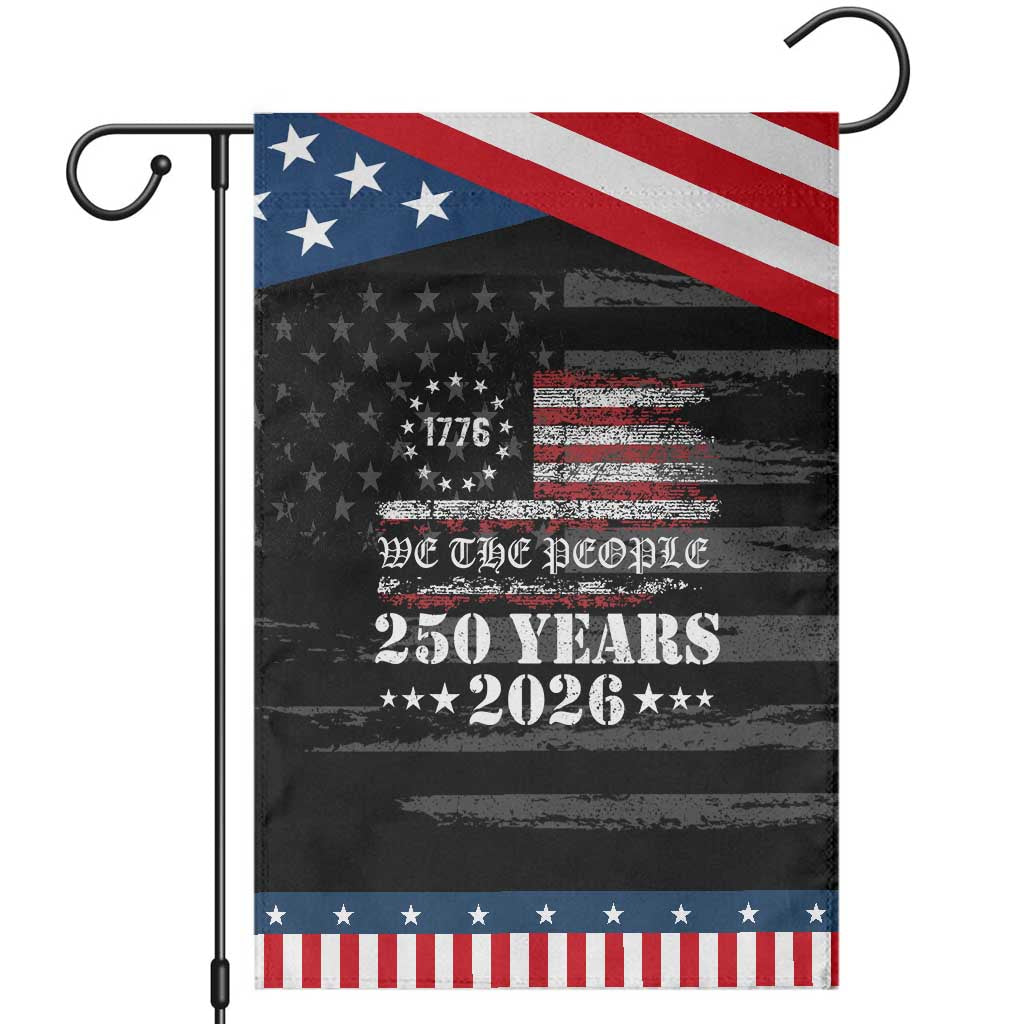 250 Years America Flag Garden Flag USA 250th Anniversary Patriotic We The People 1776 2026 TS10 Distressed Black Blue Print Your Wear