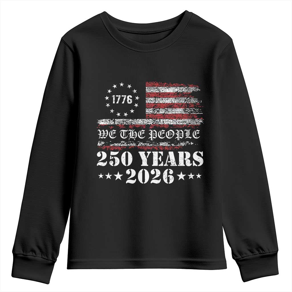 250 Years America Flag Youth Sweatshirt USA 250th Anniversary Patriotic We The People 1776 2026 TS10 Black Print Your Wear