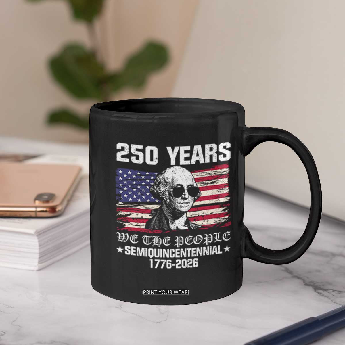250 Years America Flag Coffee Mug George Washington 1776 2026 USA 250th Anniversary Patriotic TS10 Print Your Wear