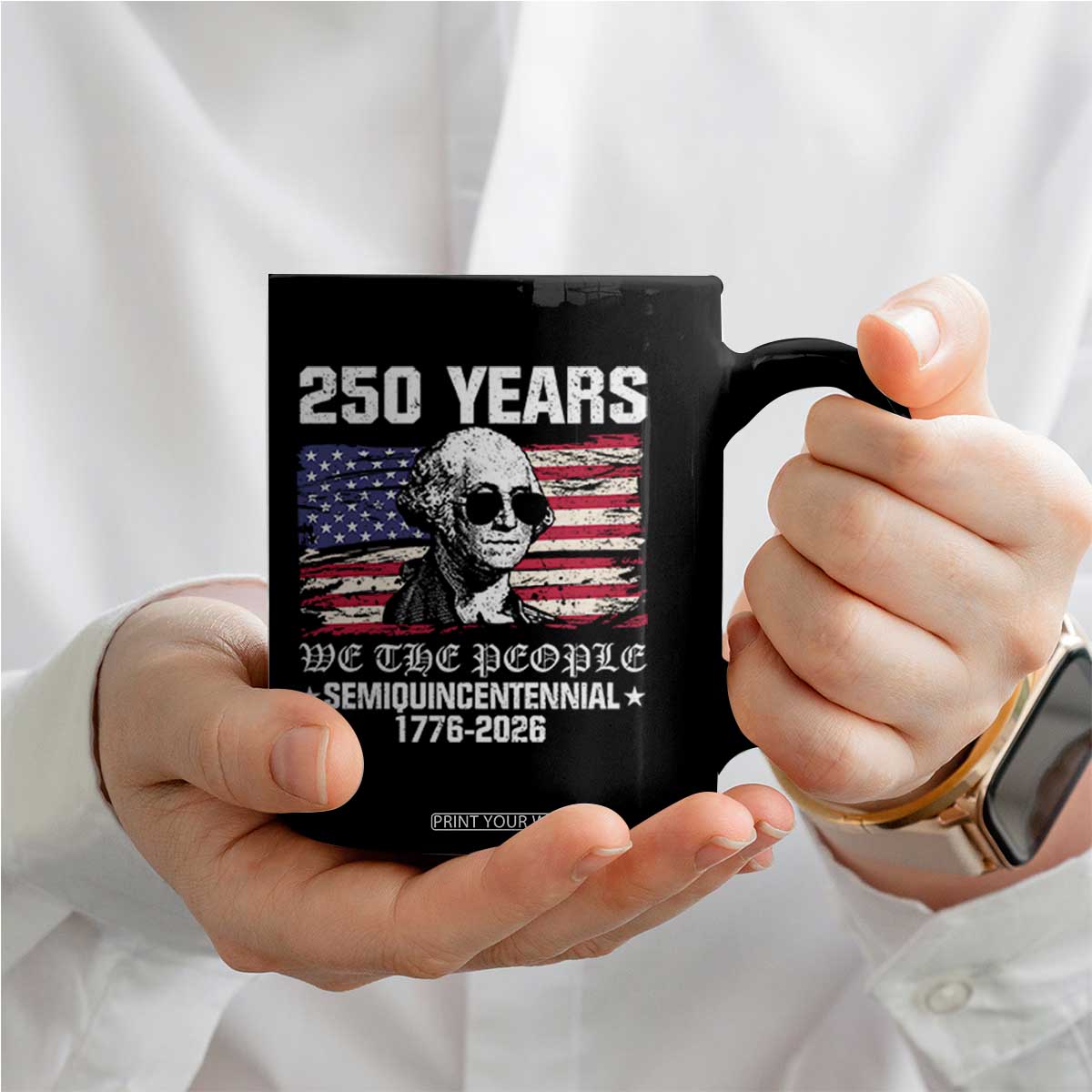 250 Years America Flag Coffee Mug George Washington 1776 2026 USA 250th Anniversary Patriotic TS10 Print Your Wear