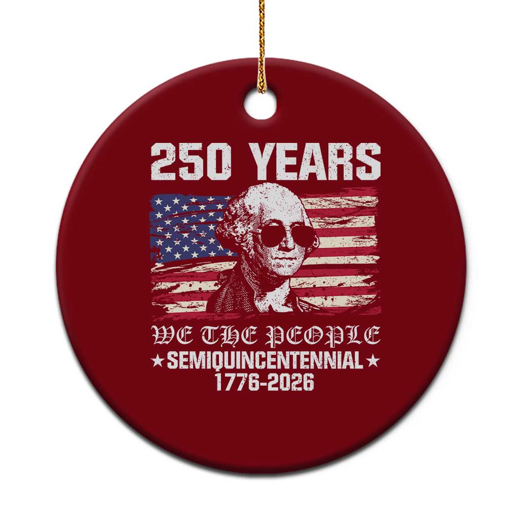 250 Years America Flag Ceramic Ornament George Washington 1776 2026 USA 250th Anniversary Patriotic TS10 1pc Red Print Your Wear
