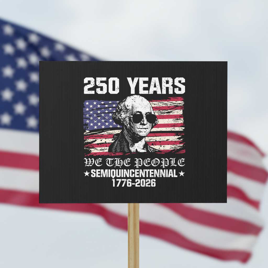 250 Years America Flag Protest Sign George Washington 1776 2026 USA 250th Anniversary Patriotic TS10 Horizontal 18" × 24" Black Print Your Wear