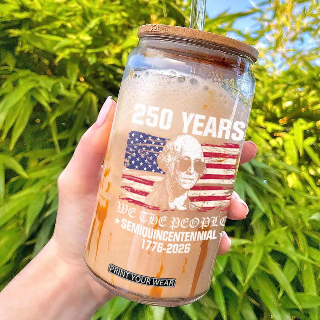 250 Years America Flag Glass Can George Washington 1776 2026 USA 250th Anniversary Patriotic TS10 Black Print Your Wear