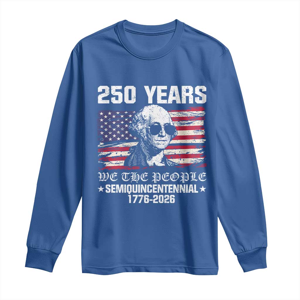 250 Years America Flag Long Sleeve Shirt George Washington 1776 2026 USA 250th Anniversary Patriotic TS10 Royal Blue Print Your Wear