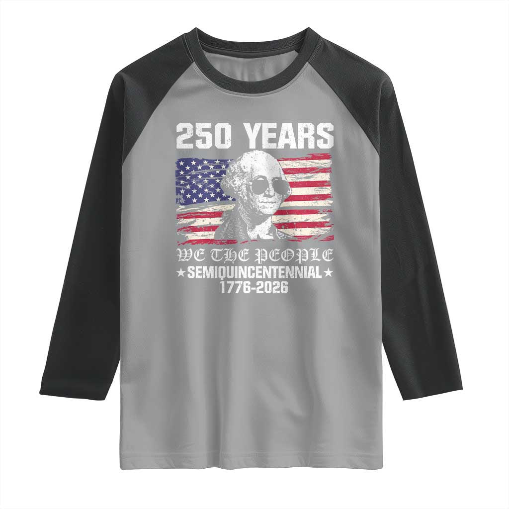 250 Years America Flag Raglan Shirt George Washington 1776 2026 USA 250th Anniversary Patriotic TS10 Sport Gray Black Print Your Wear