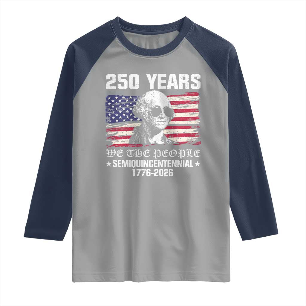 250 Years America Flag Raglan Shirt George Washington 1776 2026 USA 250th Anniversary Patriotic TS10 Sport Gray Navy Print Your Wear