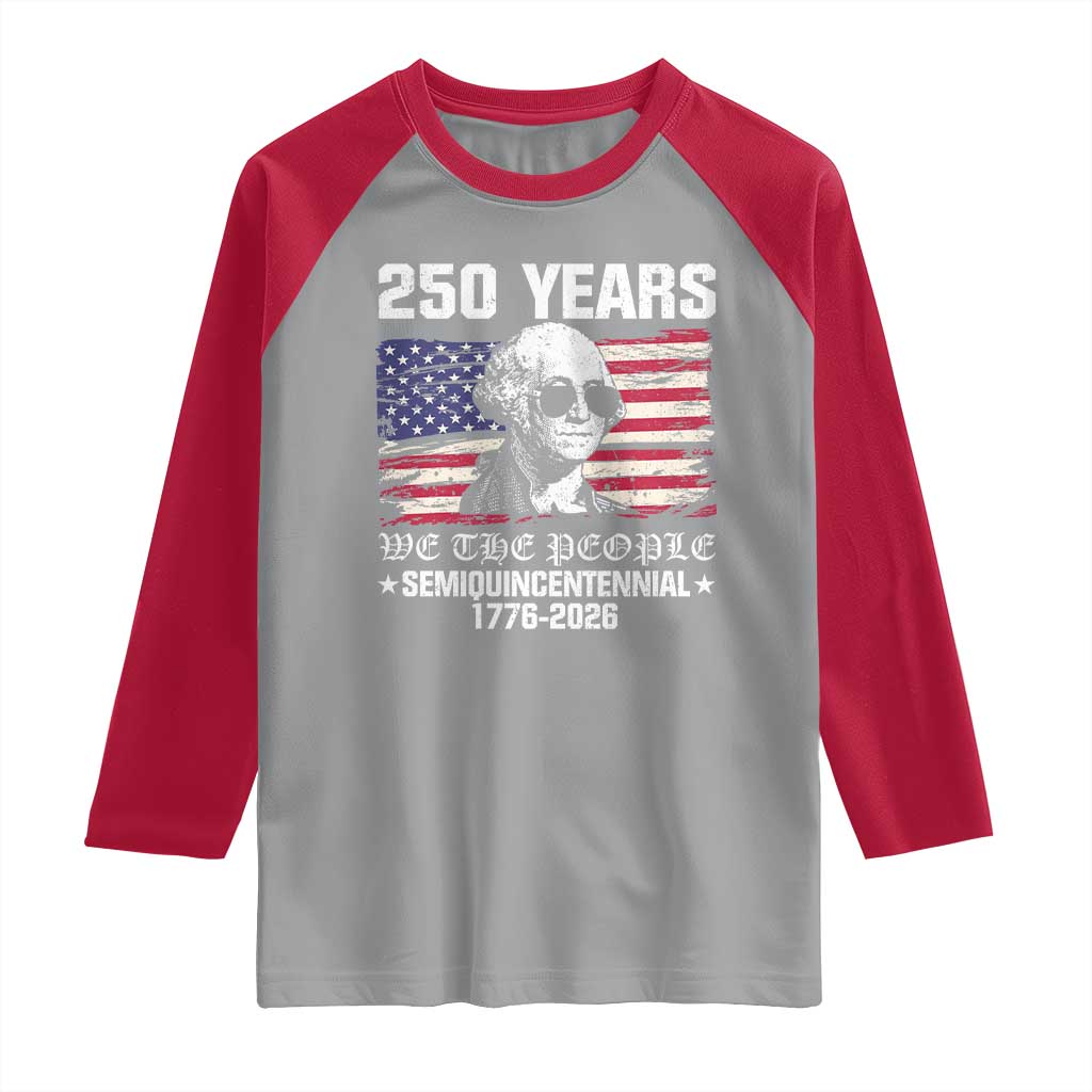 250 Years America Flag Raglan Shirt George Washington 1776 2026 USA 250th Anniversary Patriotic TS10 Sport Gray Red Print Your Wear