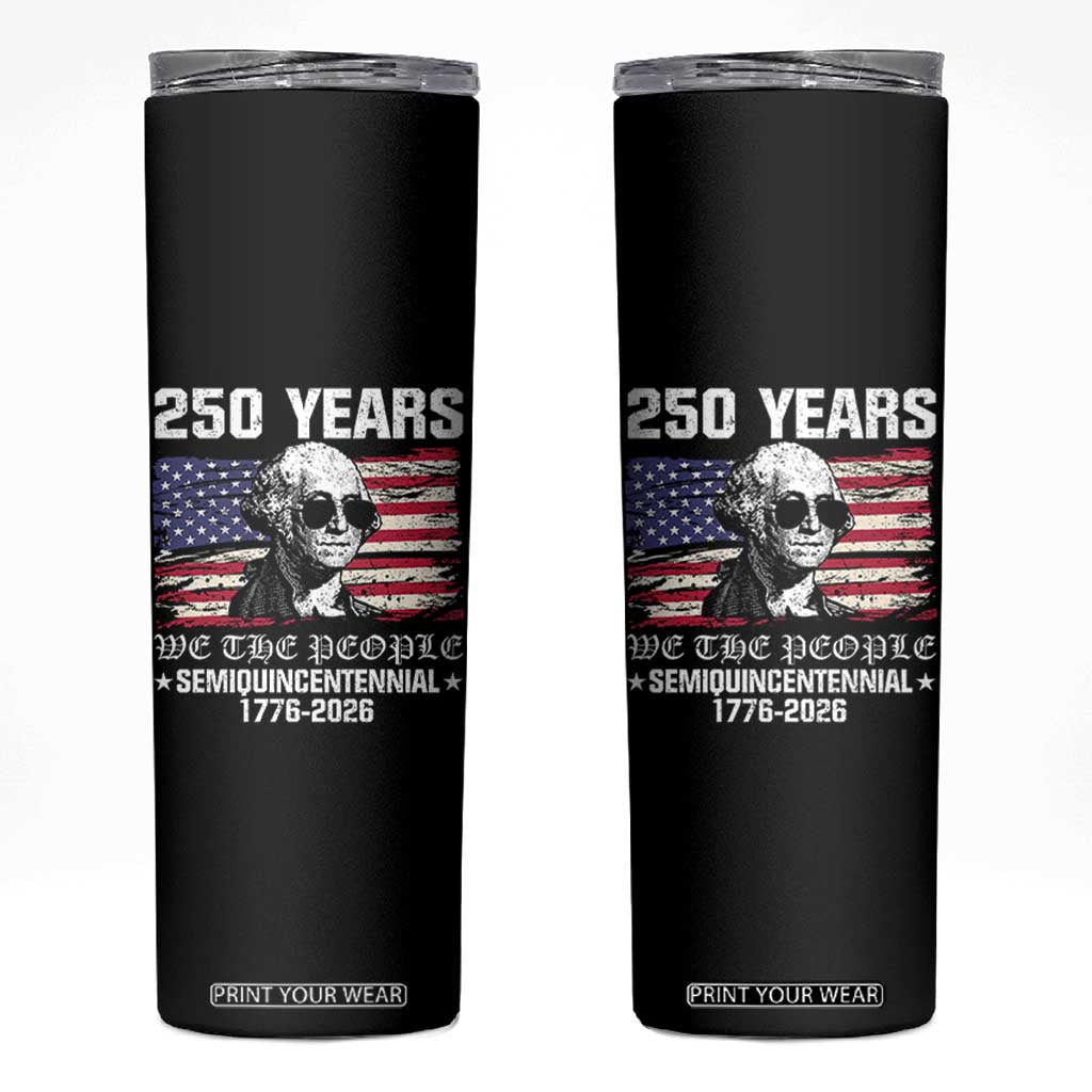 250 Years America Flag Skinny Tumbler George Washington 1776 2026 USA 250th Anniversary Patriotic TS10 Black Print Your Wear