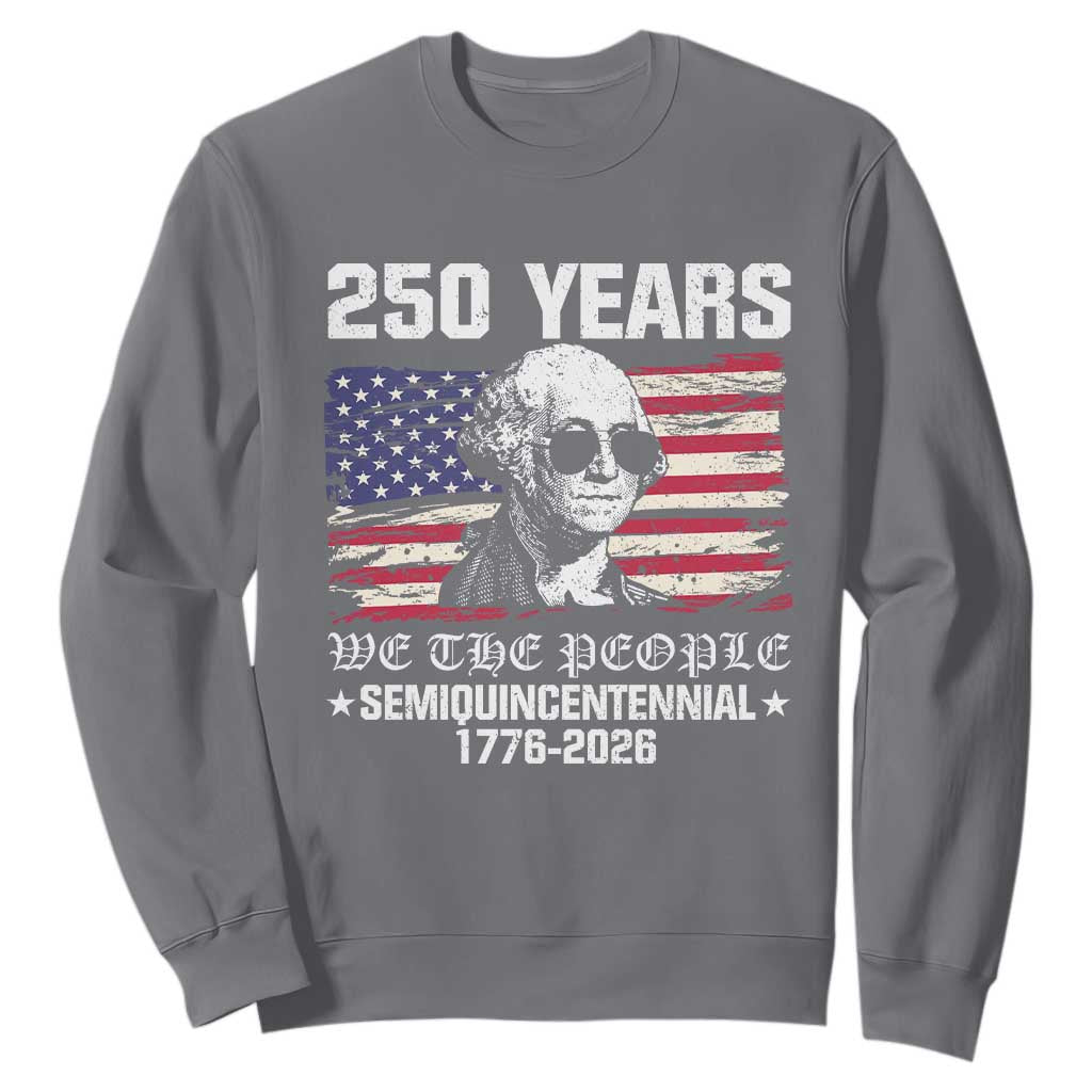 250 Years America Flag Sweatshirt George Washington 1776 2026 USA 250th Anniversary Patriotic TS10 Charcoal Print Your Wear