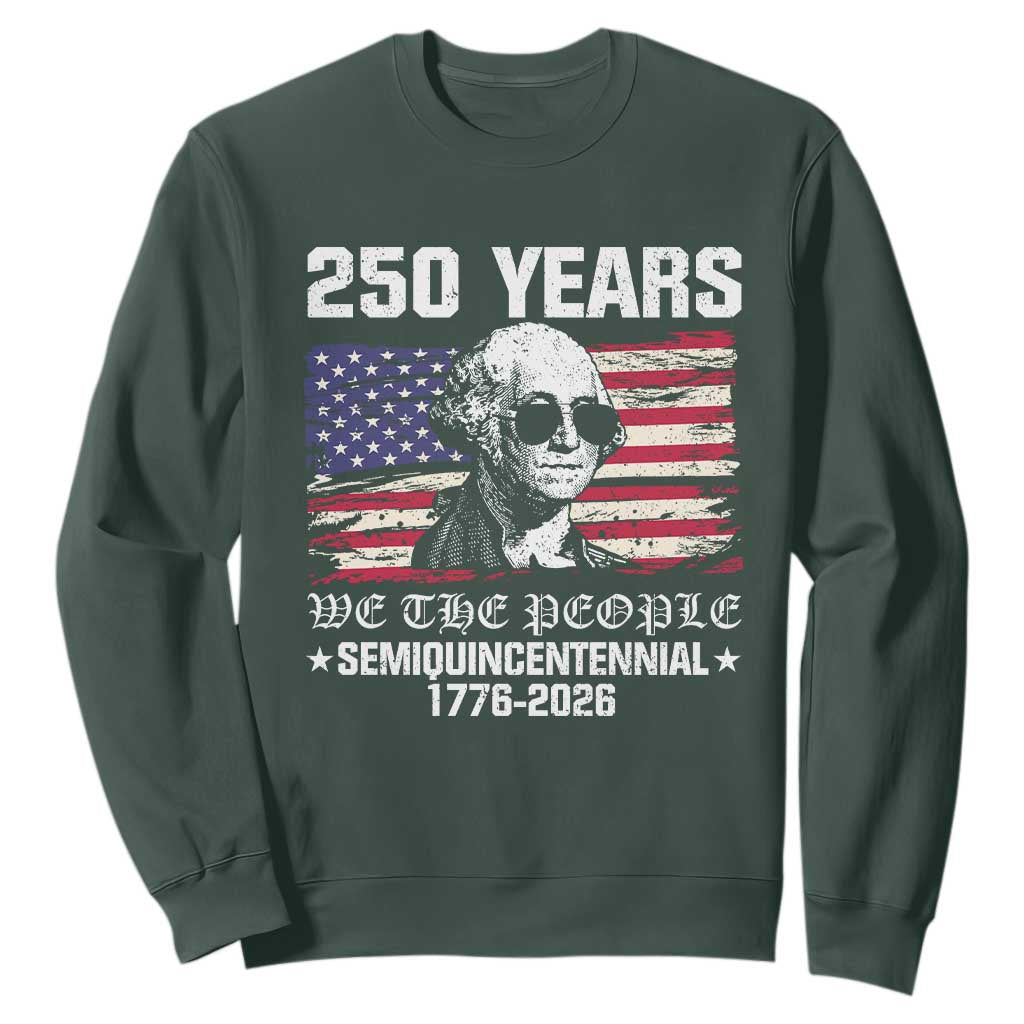 250 Years America Flag Sweatshirt George Washington 1776 2026 USA 250th Anniversary Patriotic TS10 Dark Forest Green Print Your Wear